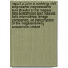 Report Of John A. Roebling, Civil Engineer To The Presidents And Director Of The Niagara Falls Suspension And Niagara Falls Internatinoal Bridge Companies, On The Condition Of The Niagara Railway Suspension Bridge by John A. Roebling