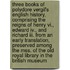 Three Books Of Polydore Vergil's English History, Comprising The Reigns Of Henry Vi., Edward Iv., And Richard Iii. From An Early Translation, Preserved Among The Mss. Of The Old Royal Library In The British Museum