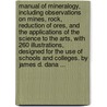 Manual Of Mineralogy, Including Observations On Mines, Rock, Reduction Of Ores, And The Applications Of The Science To The Arts, With 260 Illustrations, Designed For The Use Of Schools And Colleges. By James D. Dana ... by James Dwight Dana