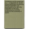 Christianity And Its Evidences. No. 1. A Request To Dr. Lee For Further Particulars Concerning Biblical Inspiration. [An Examination Of W. Lee's The Inspiration Of The Holy Scriptures]. By A Divinity Student Of The University Of Dublin door William Lee