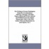 The Writings Of George Washington; Being His Correspondence, Addresses, Messages, And Other Papers, Official And Private, Selected And Published From The Original Manuscripts; With A Life Of The Author, Notes And Illustrations. By Jared Sparks. Vol. 1