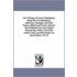 The Writings Of George Washington; Being His Correspondence, Addresses, Messages, And Other Papers, Official And Private, Selected And Published From The Original Manuscripts; With A Life Of The Author, Notes And Illustrations. By Jared Sparks. Vol. 10