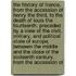 The History Of France, From The Accession Of Henry The Third, To The Death Of Louis The Fourteenth. Preceded By A View Of The Civil, Military, And Political State Of Europe, Between The Middle And The Close Of The Sixteenth Century. From The Accession Of