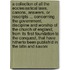 A Collection Of All The Ecclesiastical Laws, Canons, Answers, Or Rescripts ... Concerning The Government, Discipline And Worship Of The Church Of England, From Its First Foundation To The Conquest, That Have Hitherto Been Publish'd In The Latin And Saxoni