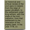 An Historical And Critical Review Of The Civil Wars In Ireland, From The Reign Of Queen Elizabeth, To The Settlement Under King William, With The State Of The Irish Catholics, From That Settlement To The Relaxation Of The Popery Laws, In The Year 1778, Vo door John Curry