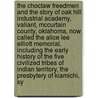 The Choctaw Freedmen And The Story Of Oak Hill Industrial Academy, Valiant, Mccurtain County, Oklahoma, Now Called The Alice Lee Elliott Memorial. Including The Early History Of The Five Civilized Tribes Of Indian Territory, The Presbytery Of Kiamichi, Sy door Robert Elliott Flickinger