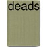 Deads
