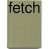 Fetch