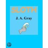 Sloth by J.A. Gray