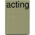 Acting