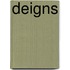 Deigns