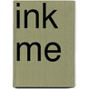Ink Me door Anna J. Evans