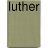 Luther by Wolfgang Hoffmann