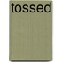 Tossed
