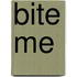 Bite Me