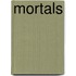 Mortals