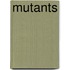 Mutants