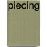 Piecing