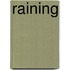 Raining