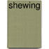 Shewing