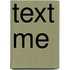 Text Me