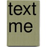 Text Me door Kj Reed