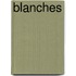 Blanches