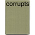 Corrupts