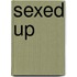 Sexed Up
