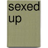 Sexed Up door Sally Painter