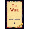 The Wife door Anton Pavlovitch Chekhov
