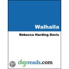 Walhalla by Rebecca Harding Davis