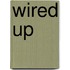 Wired Up