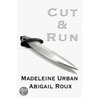 Cut & Run by Madeleine Urban