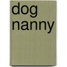 Dog Nanny door Ann Whitaker