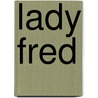 Lady Fred door Melissa Mccann