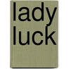 Lady Luck door Sahara Kelly