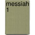 Messiah 1
