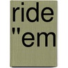 Ride ''Em door Tilly Greene
