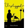 Unplugged by Greg Perry