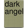 Dark Angel door Natasha Moore