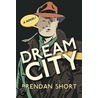 Dream City by Brendan Short