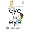 Eye to Eye by Grace Carol