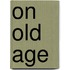 On Old Age