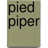 Pied Piper door Eric Blair