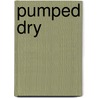 Pumped Dry door Rj Fury