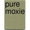 Pure Moxie door Leda Sanford