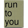 Run to You by Sarah Ballance