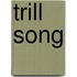 Trill Song