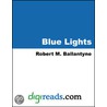 Blue Lights door Robert Michael Ballantyne